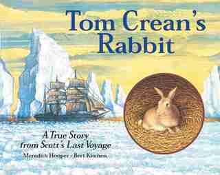 Tom Crean's Rabbit: A True Story from Scott's Last Voyage by Meredith Hooper
