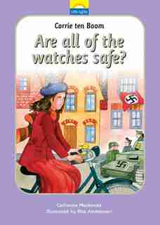 Corrie Ten Boom: Are All Of The Watches Safe? by Catherine MacKenzie
