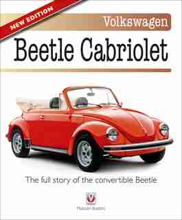 Volkswagen Beetle Cabriolet: The Full Story of the Convertible Beetle by Malcolm Bobbitt