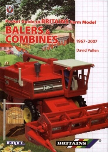 Britains Farm Model Balers & Combines 1967 to 2007: Pocket Guide by David Pullen