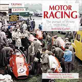 Motor Racing: The Pursuit of Victory 1930-1962 by Anthony Carter
