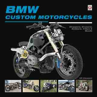 BMW Custom Motorcycles: Choppers, Cruisers, Bobbers, Trikes & Quads by Uli Cloesen