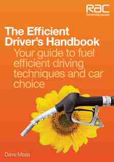 The Efficient Driver's Handbook: Your Guide to Fuel Efficient Driving Techniques and Car Choice by Dave Moss