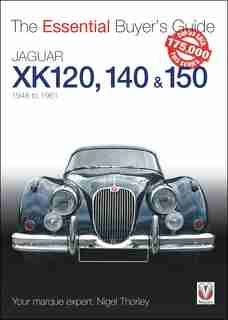 Jaguar XK 120, 140 & 150: 1948 to 1961 by Nigel Thorley