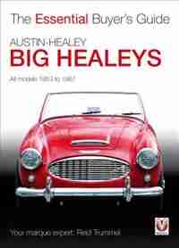 Austin-healey Big Healeys: All Models 1953 to 1967 by Reid Trummel