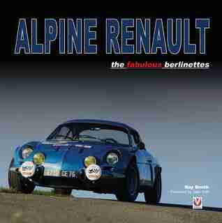Alpine Renault: The Fabulous Berlinettes by Roy Smith