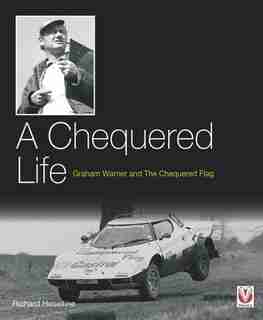A Chequered Life: Graham Warner And The Chequered Flag by Richard Heseltine