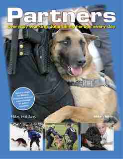 Partners: Everyday Working Dogs Being Heroes Every Day by Nan Walton