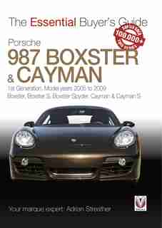 Porsche 987 Boxster & Cayman: 1st Generation: Model Years 2005 To 2009 Boxster, Boxster S, Boxster Spyder, Cayman & Cayman S by Adrian Streather