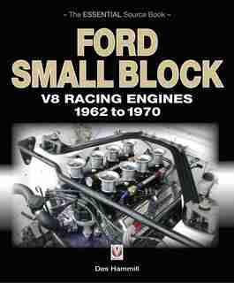 Ford Small Block V8 Racing Engines 1962 To 1970: The Essential Source Book by Des Hammill