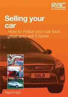 Selling Your Car: How To Make Your Car Look Great And Advice On The Best Selling Methods by Nigel Knight