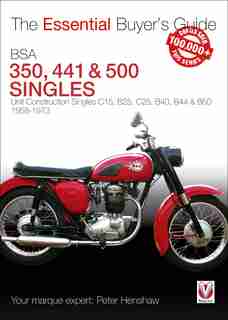 Bsa 350, 441 & 500 Singles: Unit Construction Singles C15, B25, C25, B40, B44 & B50 1958-1973 by Peter Henshaw
