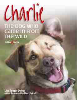 Charlie: The Dog Who Came In From The Wild by Lisa Tenzin-Dolma