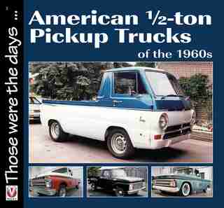 American 1/2-ton Pickup Trucks Of The 1960s by Norm Mort