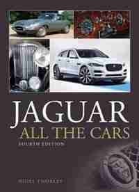 Jaguar - All The Cars 4th Edition by Nigel Thorley