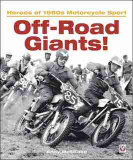 Off-road Giants!: Heroes Of 1960s Motorcycle Sport by Andy Westlake
