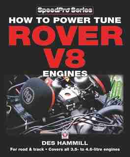 How To Power Tune Rover V8 Engines: For Road & Track - Covers All 3.5- To 4.6-litre Engines by Des Hammill