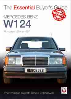 Mercedes-benz W124: All Models 1984 To 1997 by Tobias Zoporowski