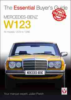 Mercedes-benz W123: All Models 1976 To 1986 by Julian Parish