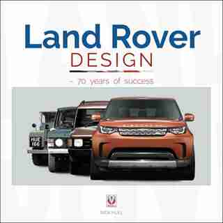 Land Rover Design - 70 Years Of Success by Nick Hull