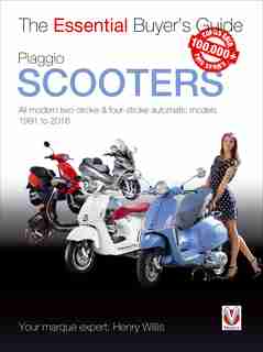 Piaggio Scooters: All Modern Two-stroke & Four-stroke Automatic Models 1991 To 2016 by Henry Willis