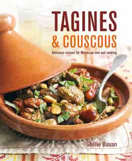 Tagines And Couscous: Delicious Recipes For Moroccan One-pot Cooking by Ghillie Basan