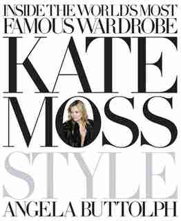 Kate Moss: Style by Angela Buttolph