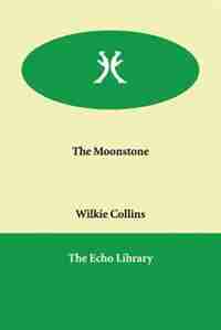 The Moonstone by Wilkie Collins