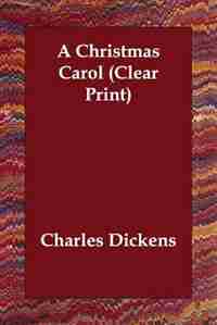 A Christmas Carol (clear Print) by Charles Dickens