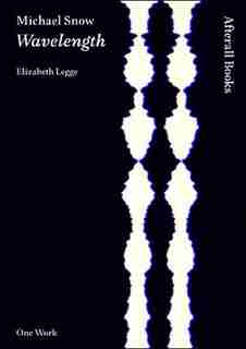Michael Snow: Wavelength by Elizabeth Legge