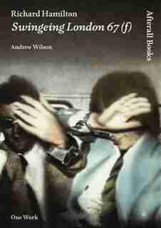 Richard Hamilton: Swingeing London 67 (f) by Andrew Wilson