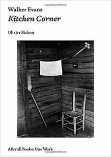 Walker Evans: Kitchen Corner by Olivier Richon