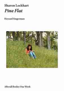 Sharon Lockhart: Pine Flat by Howard Singerman
