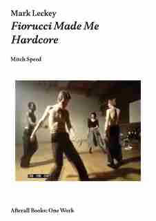 Mark Leckey: Fiorucci Made Me Hardcore by Mitch Speed
