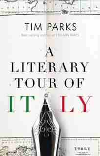 A Literary Tour Of Italy by Tim Parks