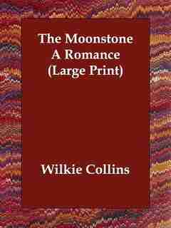The Moonstone A Romance (large Print) by Wilkie Collins