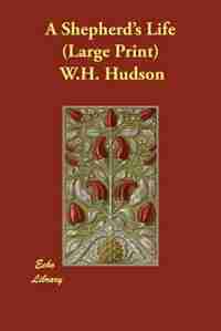 A Shepherd's Life (large Print) by W. H. Hudson