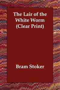 The Lair Of The White Worm (clear Print) by Bram Stoker