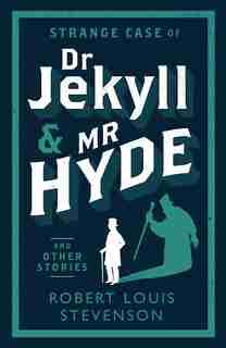 Strange Case Of Dr Jekyll And Mr Hyde And Other Stories by Robert Louis Stevenson