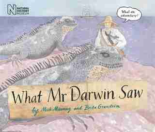 What Mr Darwin Saw by Mick Manning
