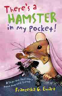 There's A Hamster In My Pocket by Franzeska G Ewart