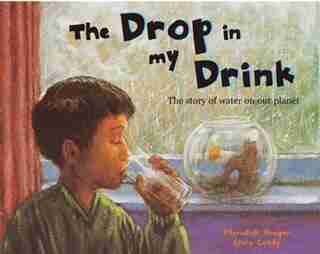 The Drop In My Drink: The Story of Water on Our Planet by Meredith Hooper