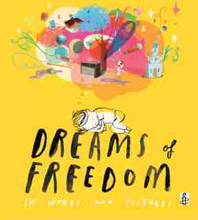 Dreams Of Freedom: In Words And Pictures - In Association With Amnesty International Uk by Amnesty International