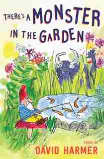 There's A Monster In The Garden: The Best Of David Harmer by David Harmer