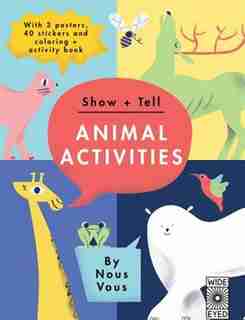 Show + Tell: Animal Activities: With 3 Posters, 40 Stickers And Coloring + Activity Book by Nous Vous