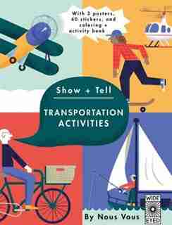Show + Tell: Transportation Activities: With 3 Posters, 40 Stickers, And Coloring + Activity Book by Nous Vous