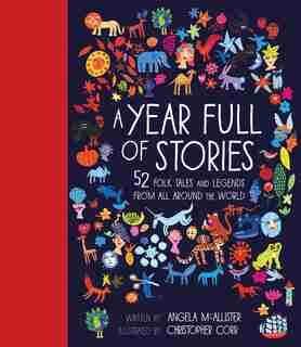 A Year Full Of Stories: 52 Classic Stories From All Around The World by Angela Mcallister