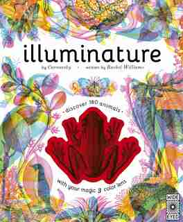 Illuminature: Discover 180 Animals With Your Magic Three Color Lens by Rachel Williams