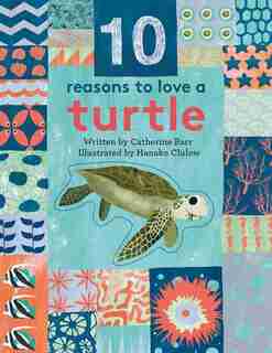 10 Reasons To Love A... Turtle by Catherine Barr