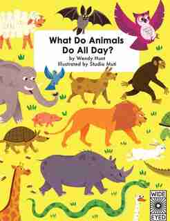 What Do Animals Do All Day? by Wendy Hunt